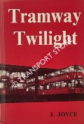 Book cover of Tramway Twilight - The Story of British Tramways from 1945 to 1962 by JOYCE, J. 